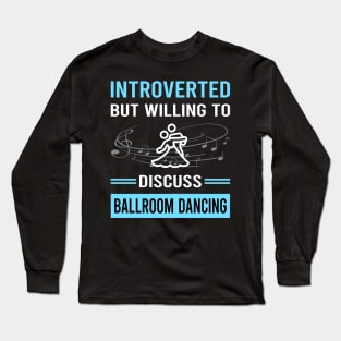 Introverted Ballroom Dancing Dance Dancer Long Sleeve T-Shirt